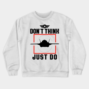 Don't Think, Just Do Crewneck Sweatshirt